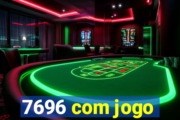 7696 com jogo